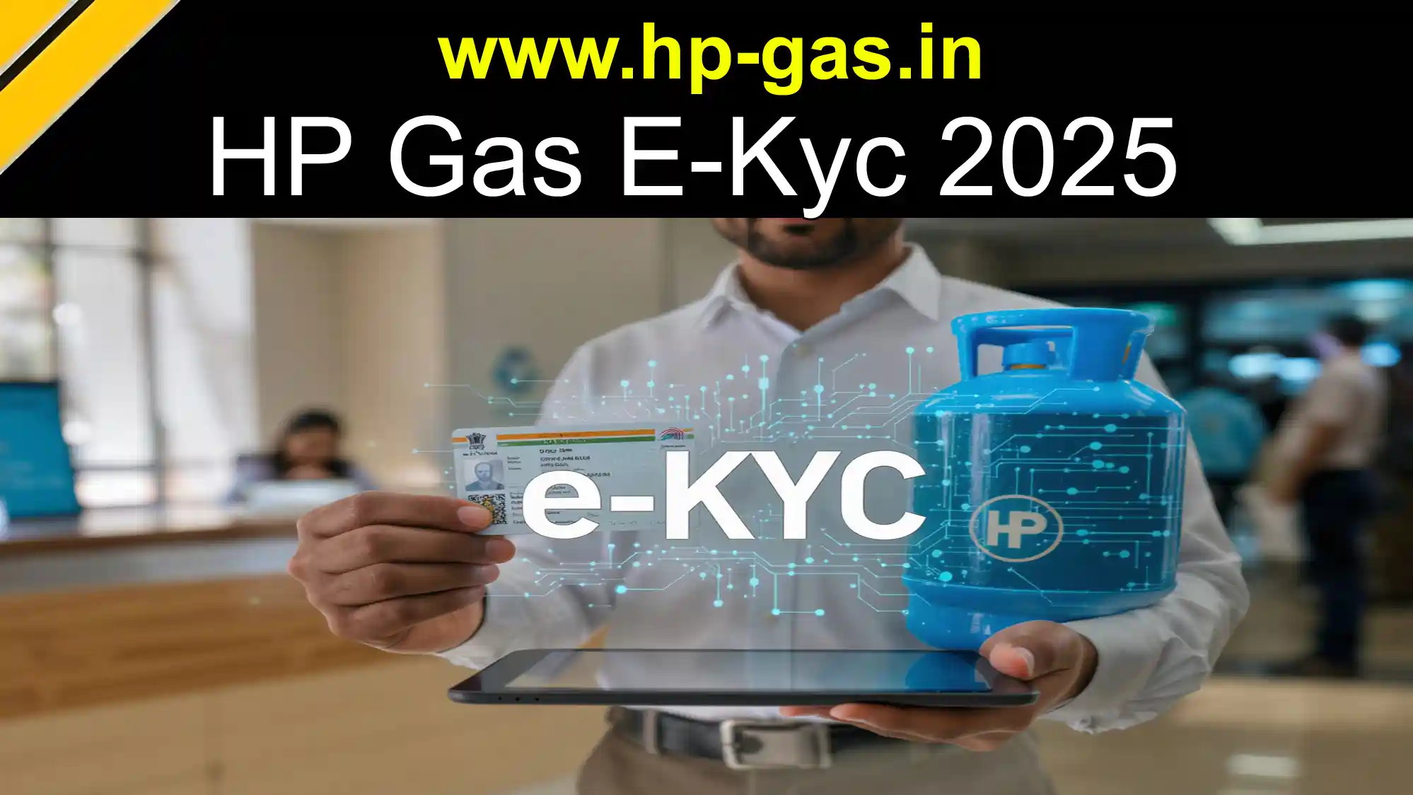 HP Gas e-KYC process showing Aadhaar card verification and LPG cylinder for online and offline KYC in 2025